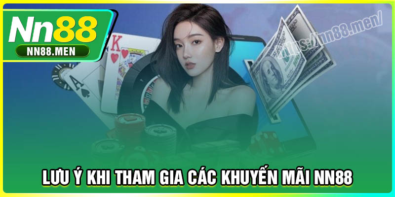 Các lưu ý khi tham gia khuyến mãi NN88