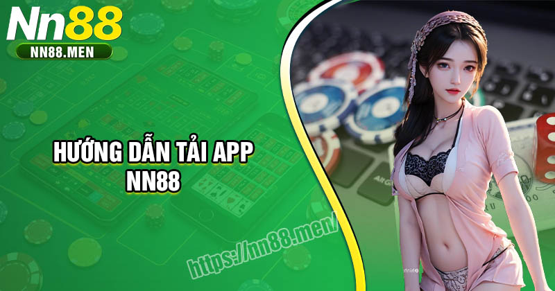 Hướng dẫn Tải app NN88 đơn giản cho người mới