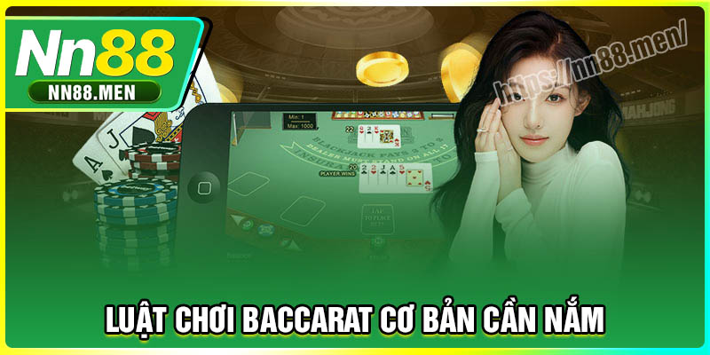 Luật chơi Baccarat cơ bản cần nắm rõ