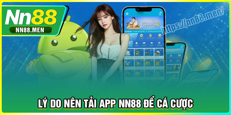 Lý do nên tải App NN88 để cá cược