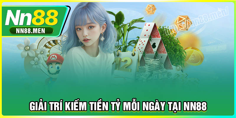 NN88 - Nơi giải trí kiếm tiền tỷ mỗi ngày