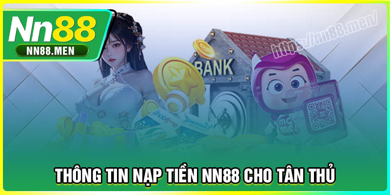 Thông tin nạp tiền NN88 cho tân thủ